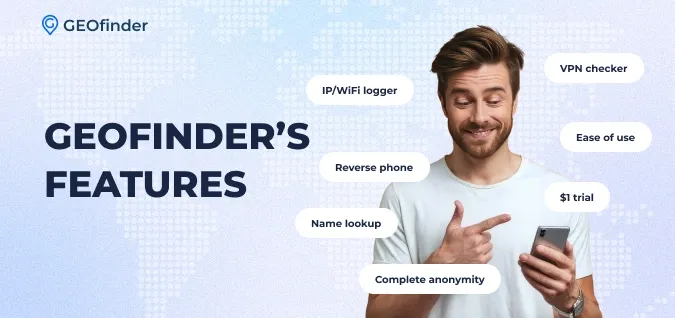 GEOfinder’s Features GEOfinder’s Features