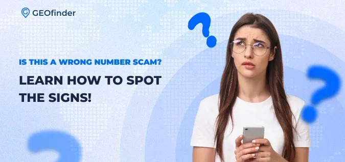 How can you tell that a text from the wrong number is a scam? Guide by GEOfinder
