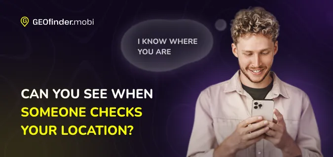 see when someone checks your location see when someone checks your location